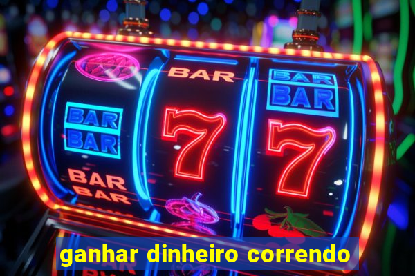 ganhar dinheiro correndo